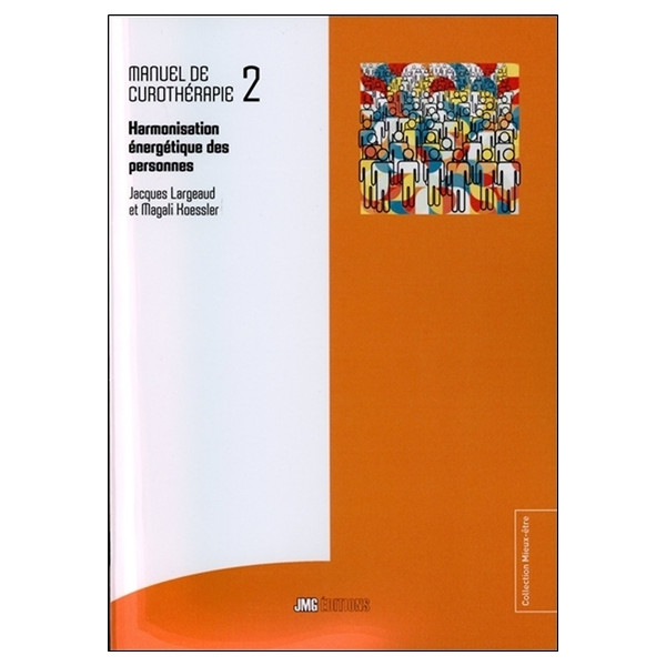 Manuel de Curothérapie Tome 2 - Harmonisation énergétique des personnes