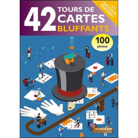 42 tours de cartes bluffants... et faciles à réaliser !