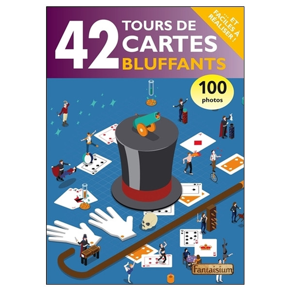42 tours de cartes bluffants... et faciles à réaliser !