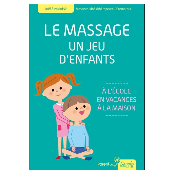 Le massage - Un jeu d'enfants - A l'école, en vacances, à la maison
