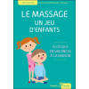 Le massage - Un jeu d'enfants - A l'école, en vacances, à la maison