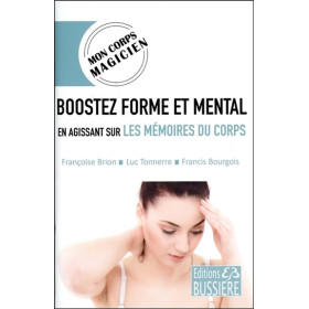 Boostez forme et mental en agissant sur les mémoires du corps - Mon corps magicien