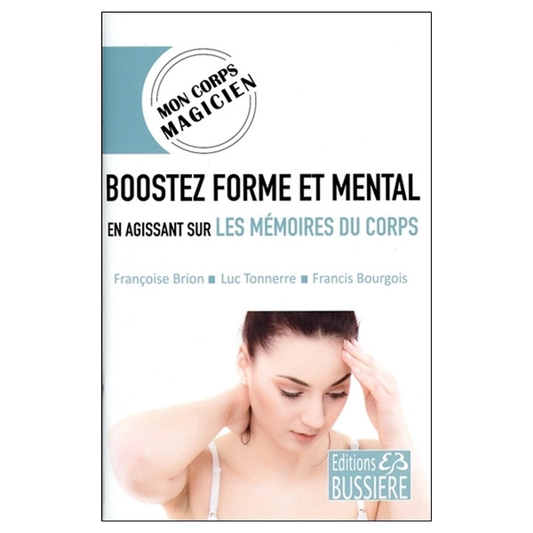 Boostez forme et mental en agissant sur les mémoires du corps - Mon corps magicien