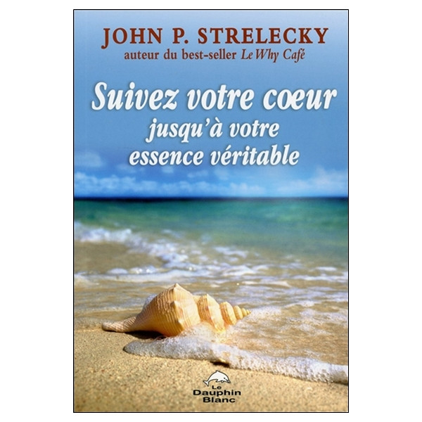 Suivez votre coeur jusqu'à votre essence véritable