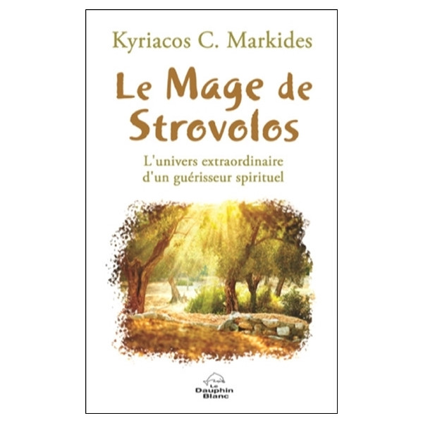Le Mage de Strovolos - L'univers extraordinaire d'un guérisseur spirituel
