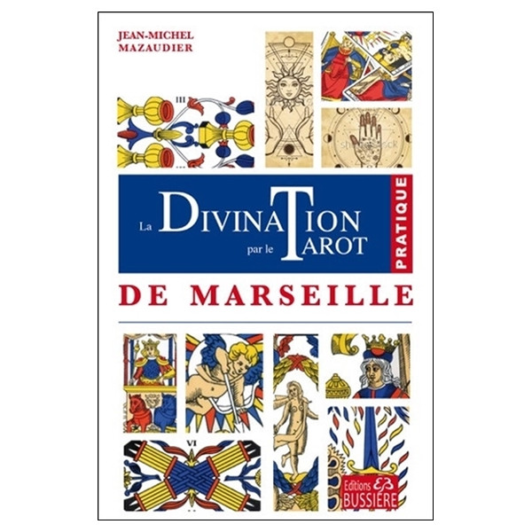 La Divination par le tarot de Marseille - Pratique