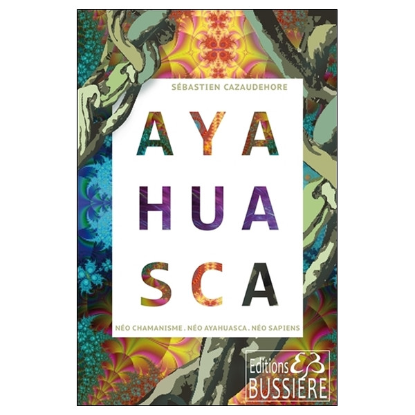 Ayahuasca - Néo chamanisme - Néo Ayahuasca - Néo sapiens