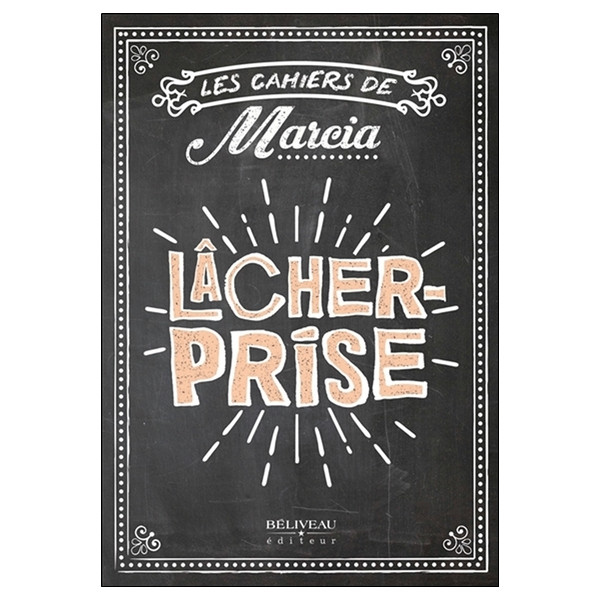 Les cahiers de Marcia - Lâcher prise