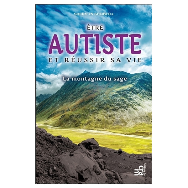 Etre autiste et réussir sa vie - La montagne du sage
