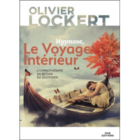 Hypnose, Le Voyage Intérieur - L'hypnothérapie en action au quotidien