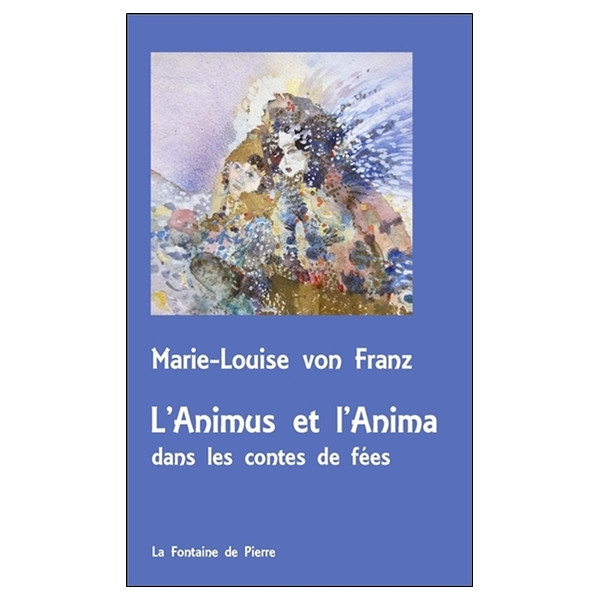 L'Animus et l'Anima dans les contes de fées - Version poche