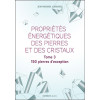 Propriétés énergétiques des pierres et des cristaux Tome 3 - 150 pierres d'exception