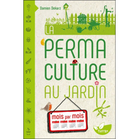 La Permaculture au jardin mois par mois