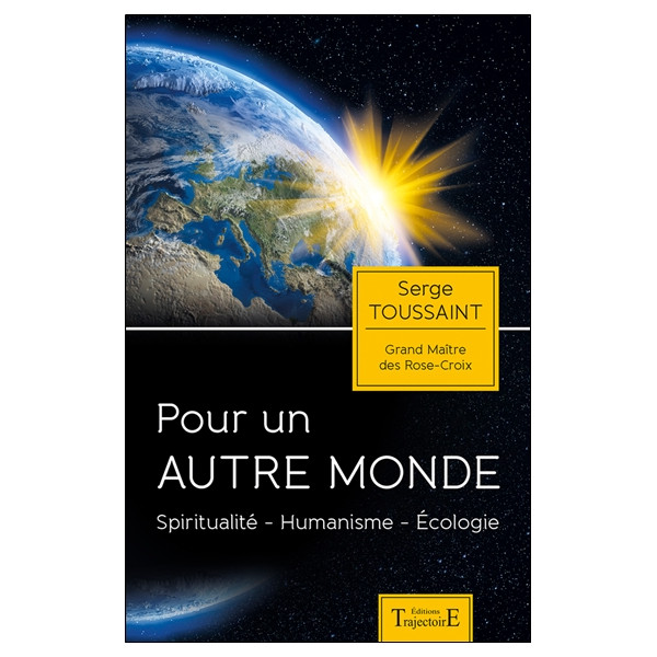 Pour un autre monde - Spiritualité - Humanisme - Ecologie