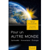 Pour un autre monde - Spiritualité - Humanisme - Ecologie