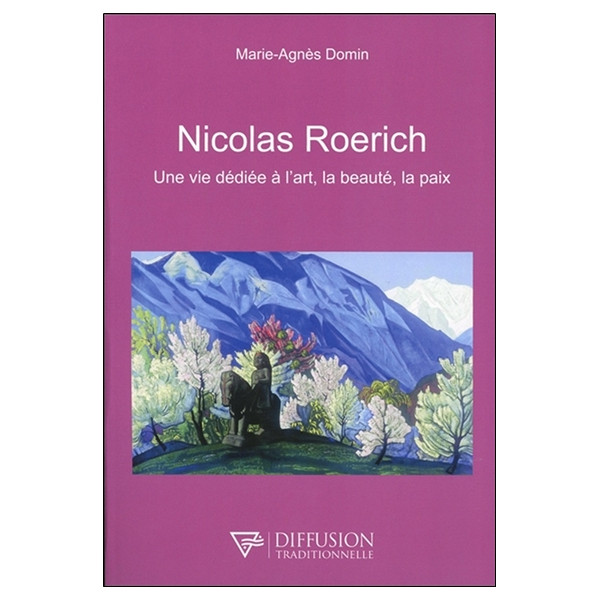 Nicolas Roerich - Une vie dédiée à l'art, la beauté, la paix