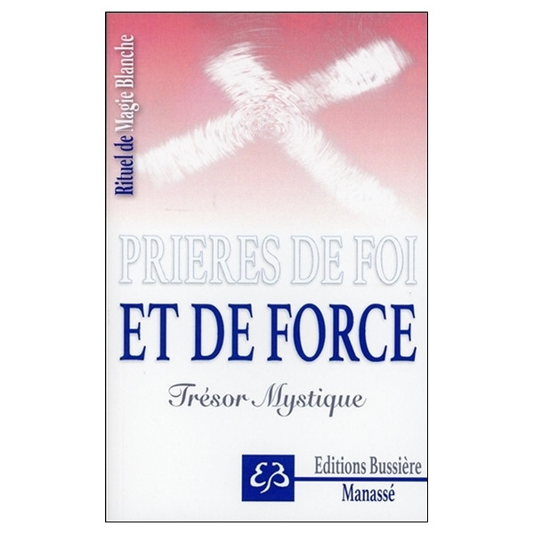 Rituel de Magie blanche Tome 5 - Prières de foi et de force - Trésor Mystique