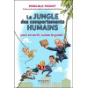 La jungle des comportements humains - Pour en sortir, suivez le guide !