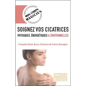 Soignez vos cicatrices physiques, énergétiques & émotionnelles