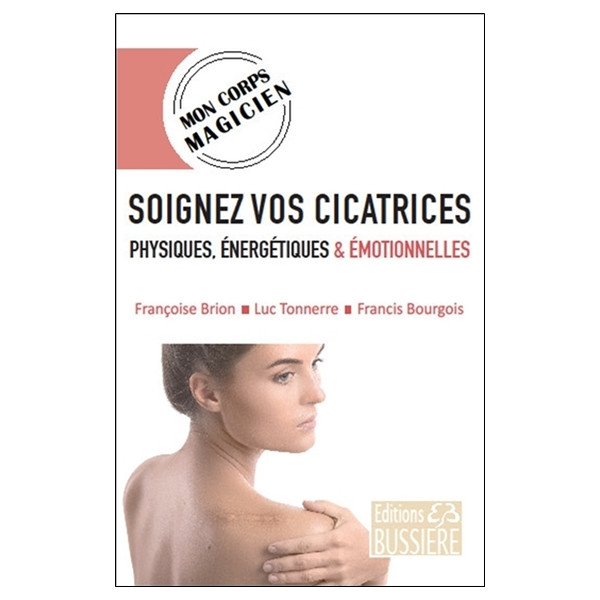 Soignez vos cicatrices physiques, énergétiques & émotionnelles