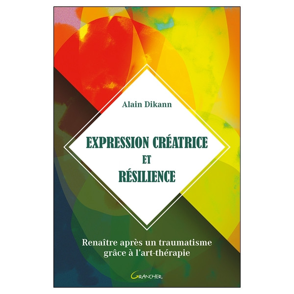 Expression créatrice et résilience - Renaître après un traumatisme grâce à l'art-thérapie