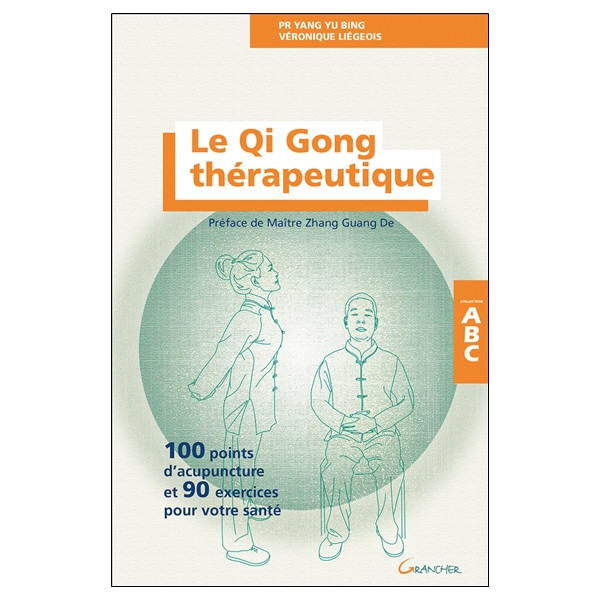 Le Qi Gong thérapeutique - 100 points d'acupuncture et 90 exercices pour votre santé - ABC