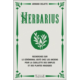 Herbarius - Recherches sur le cérémonial usité chez les anciens pour la cueillette des simples et des plantes magiques