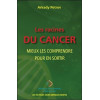Les racines du cancer - Mieux les comprendre pour en sortir