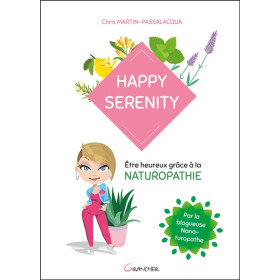 Happy serenity - Etre heureux grâce à la naturopathie