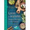 Epices et aromates - Usages et bienfaits en naturopathie - Du pep's dans votre assiette