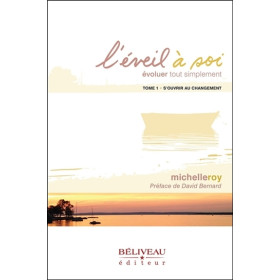 L'éveil à soi - Evoluer tout simplement Tome 1 - S'ouvrir au changement
