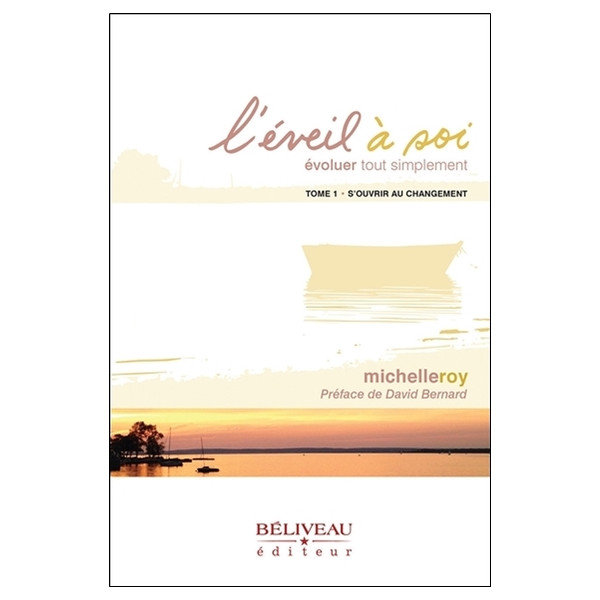 L'éveil à soi - Evoluer tout simplement Tome 1 - S'ouvrir au changement