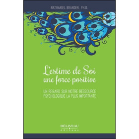 L'estime de Soi, une force positive - Un regard sur notre ressource psychologique la plus importante
