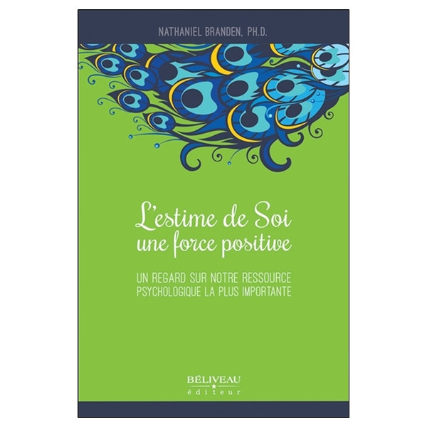 L'estime de Soi, une force positive - Un regard sur notre ressource psychologique la plus importante