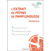 L'extrait de pépins de pamplemousse - Les vertus pour la santé