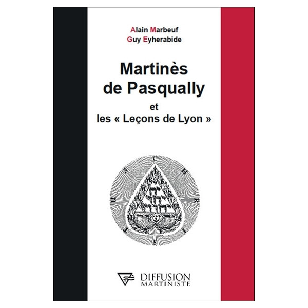 Martinès de Pasqually et les Leçons de Lyon