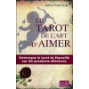 Le tarot de l'art d'aimer - Interrogez le tarot de Marseille sur les questions affectives