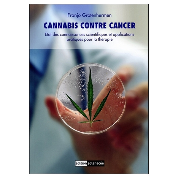 Cannabis contre cancer - Etat des connaissances scientifiques et applications pratiques pour la thérapie