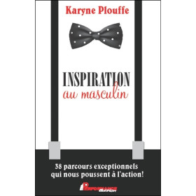 Inspiration au masculin - 38 parcours exceptionnels qui nous poussent à l'action !