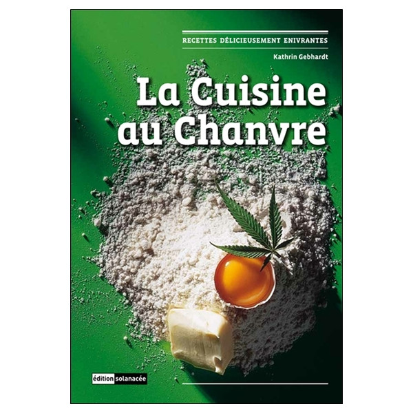 La cuisine au Chanvre - Recettes délicieusement enivrantes
