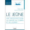 Le jeûne - Une voie royale pour la santé du corps et de l'esprit