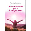 Créez votre vie grâce à vos pensées