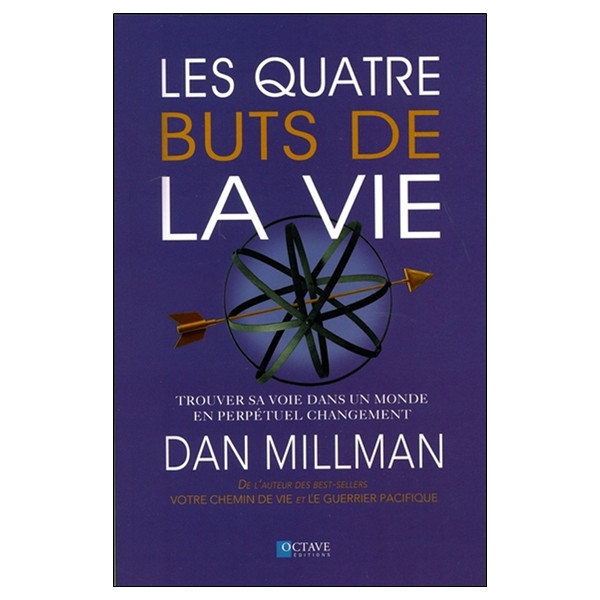 Les quatre buts de la vie - Trouver sa voie dans un monde en perpétuel changement