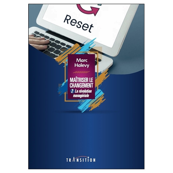 Maîtriser le changement - La révolution managériale Tome 2