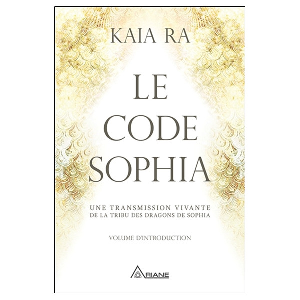 Le code Sophia - Une transmission vivante de la tribu des dragons de Sophia