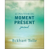 Le pouvoir du moment présent - Journal