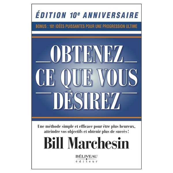 Obtenez ce que vous désirez - Une méthode simple et efficace pour être plus heureux