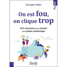 On est fou, on clique trop - 101 exercices pour réussir votre jeûne numérique