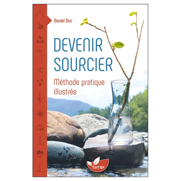 Devenir sourcier - Méthode pratique illustrée