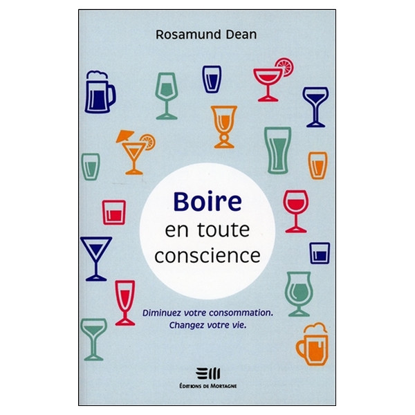 Boire en toute conscience - Diminuez votre consommation - Changez votre vie
